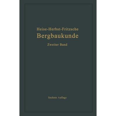 Lehrbuch der Bergbaukunde mit besonderer Berücksichtigung des Steinkohlenbergbaues, Taschenbuch von Carl Hellmut Fritzsche,Fritz Heise,Friedrich