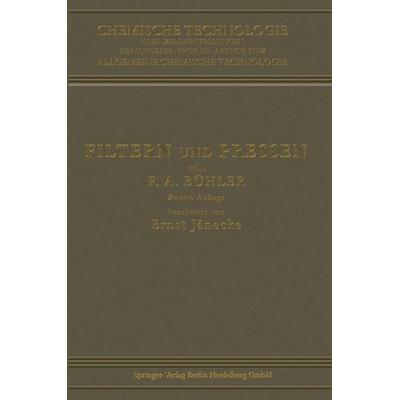 Filtern und Pressen zum Trennen von Flüssigkeiten und Festen Stoffen, Taschenbuch von Friedrich Adolf Bühler, Springer Berlin, 978-3-662-33599-4