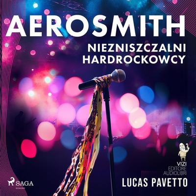 Aerosmith – Niezniszczalni hardrockowcy - Lucas Pavetto, Audio, 9788726877472