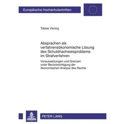 Absprachen als verfahrensökonomische Lösung des Schuldnachweisproblems im Strafverfahren, Fachbücher von Tobias Viering