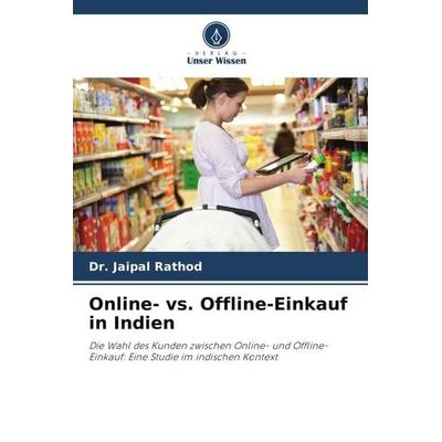 Online- vs. Offline-Einkauf in Indien, Taschenbuch von Jaipal Rathod, Verlag Unser Wissen, 978-620-4-50422-3