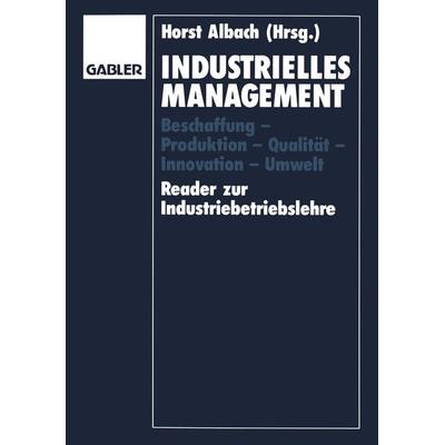 Industrielles Management, Taschenbuch von Horst Albach, Betriebswirtschaftlicher Verlag Gabler, 978-3-663-02131-5
