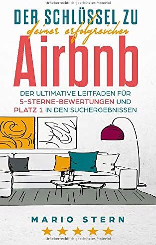 Mario Stern - Der Schlüssel zu deiner erfolgreichen Airbnb: Der ultimative Leitfaden für 5-Sterne-Bewertungen und Platz 1 in den Suchergebnissen - Preis vom 17.10.2026 19:25:27 h