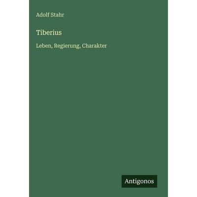Tiberius, Gebundene Ausgabe von Adolf Stahr, Antigonos Verlag, 978-3-386-44216-9
