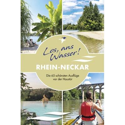 Los, ans Wasser! Rhein-Neckar, Taschenbuch von Barbara Riedel, Thomas Kettler Verlag, 978-3-9851312-6-6