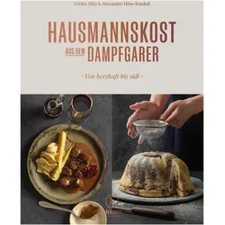 Hausmannskost aus dem Dampfgarer, Ratgeber von Alexander Höss-Knakal, Ulrike Zika