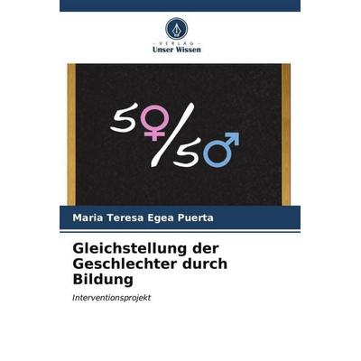 Gleichstellung der Geschlechter durch Bildung, Taschenbuch von Maria Teresa Egea Puerta, Verlag Unser Wissen, 978-620-6-56217-7