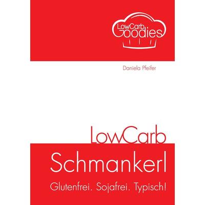 LowCarb Schmankerl, Taschenbuch von Daniela Pfeifer, BoD – Books on Demand