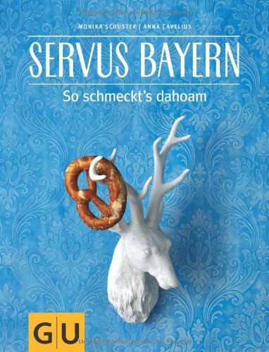 Monika Schuster - Servus Bayern: So schmeckt's dahoam (GU Themenkochbuch) - Preis vom 01.10.2026 17:08:56 h