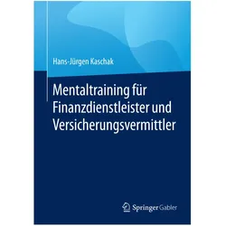 Mentaltraining für Finanzdienstleister und Versicherungsvermittler, Fachbücher von Hans-Jürgen Kaschak