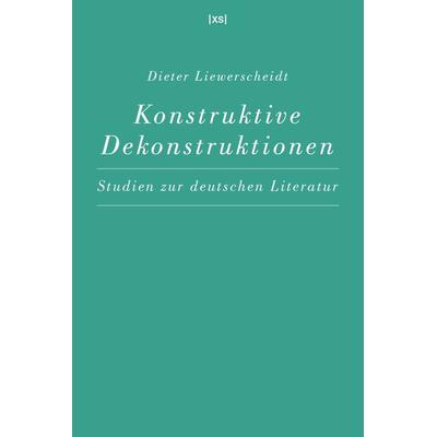 Konstruktive Dekonstruktionen, Taschenbuch von Dieter Liewerscheidt, XS-Verlag, 978-3-944503-25-7