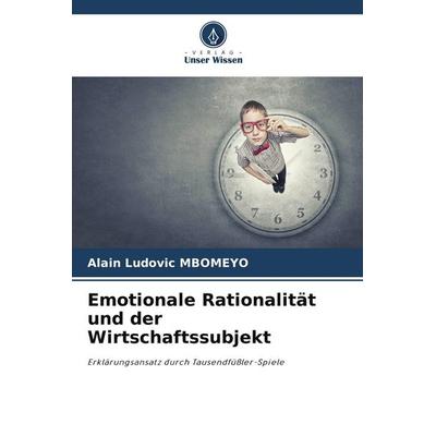 Emotionale Rationalität und der Wirtschaftssubjekt, Taschenbuch von Alain Ludovic MBOMEYO, Verlag Unser Wissen, 978-620-9-84903-9