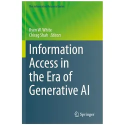 Information Access in the Era of Generative AI, Fachbücher von Chirag Shah, Ryen W. White