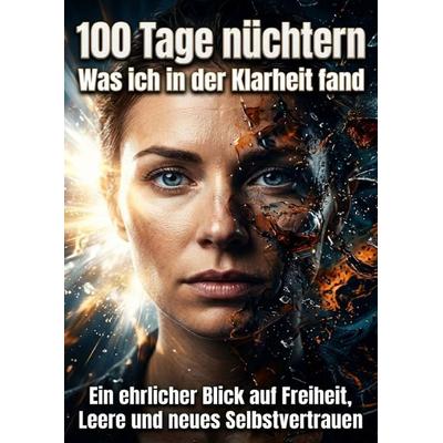 100 Tage nüchtern: Was ich in der Klarheit fand, Taschenbuch von Jonas Vogel, Epubli, 978-3-565-30839-2