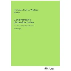 Carl Frommel's pittoreskes Italien, Fachbücher von Carl Frommel, Henry Winkles, Carl L. Frommel