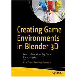 Creating Game Environments in Blender 3D, Fachbücher von Ezra Thess Mendoza Guevarra