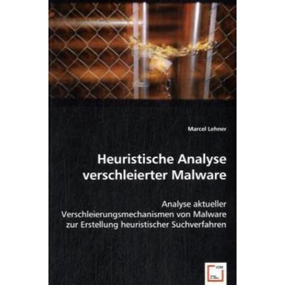 Lehner, M: Heuristische Analyse verschleierter Malware, Taschenbuch von Marcel Lehner, VDM, 978-3-639-03263-5