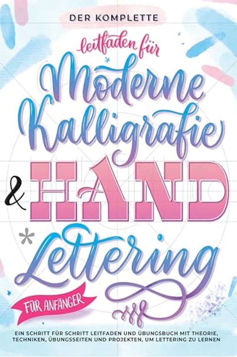 Complete Gids voor Moderne Kalligrafie en Handlettering voor Beginners: Stap-voor-Stap Handleiding en Oefenboek