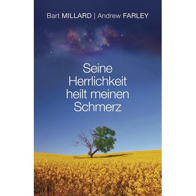 Seine Herrlichkeit heilt meinen Schmerz, Taschenbuch von Bart Millard,Andrew Farley, Grace today Verlag, 978-3-95933-097-8