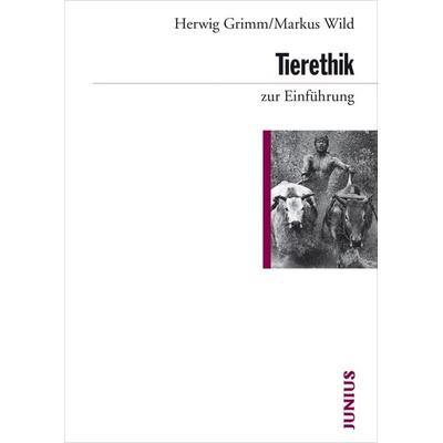Tierethik zur Einführung, Taschenbuch von Herwig Grimm,Markus Wild, Junius, 978-3-88506-748-1