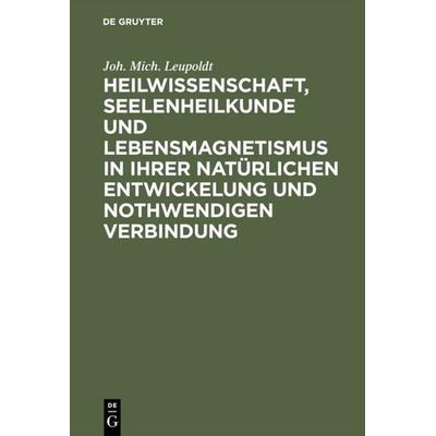 Heilwissenschaft, Seelenheilkunde und Lebensmagnetismus in ihrer natürlichen Entwickelung und nothwendigen Verbindung, Gebundene Ausgabe von Joh.