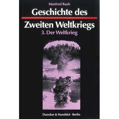 Geschichte des Zweiten Weltkriegs., Gebundene Ausgabe von Manfred Rauh, Duncker & Humblot, 978-3-428-08500-2