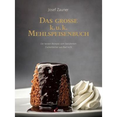 Das große k. u. k. Mehlspeisenbuch, Gebundene Ausgabe von Josef Zauner, Servus, 978-3-7104-0146-6