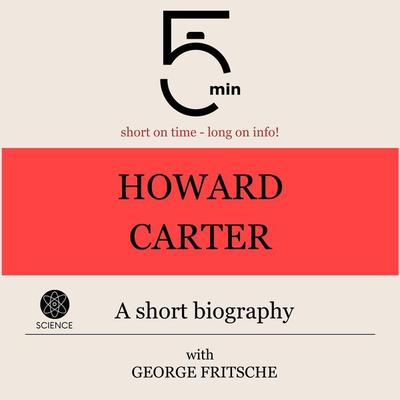 Howard Carter: A short biography - 5 Minutes,5 Minute Biographies,George Fritsche, Audio, 9783754508084