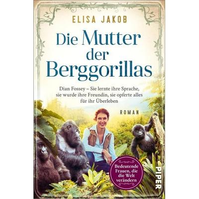 Die Mutter der Berggorillas, Taschenbuch von Elisa Jakob, Piper Taschenbuch, 978-3-492-06409-5