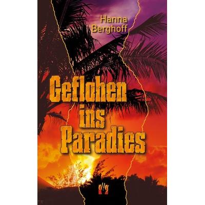 Geflohen ins Paradies, Taschenbuch von Hanna Berghoff, El!es-Verlag, 978-3-95609-362-3