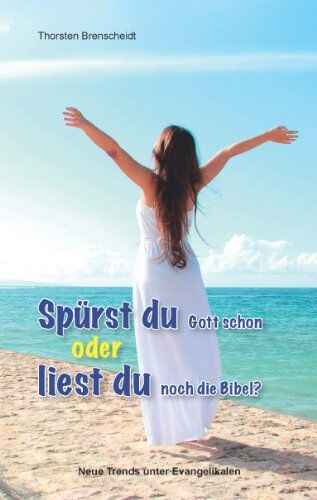 Brenscheidt - Spürst du Gott schon oder liest du noch die Bibel?: Neue Trends unter Evangelikalen - Preis vom 15.10.2026 23:06:25 h