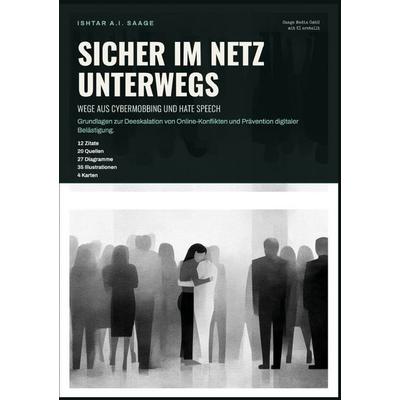Sicher im Netz unterwegs: Wege aus Cybermobbing und Hate Speech, Taschenbuch von Ishtar A.I. Saage, Epubli, 978-3-565-56591-7