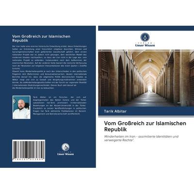 Vom Großreich zur Islamischen Republik, Taschenbuch von Tarik Albitar, Verlag Unser Wissen, 978-620-3-01368-9
