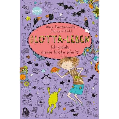 Ich glaub, meine Kröte pfeift / Mein Lotta-Leben Band 5, Gebundene Ausgabe von Alice Pantermüller, Arena