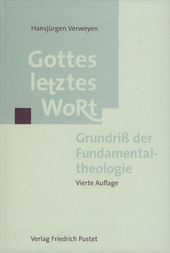 Hansjürgen Verweyen - Gottes letztes Wort: Grundriß der Fundamentaltheologie - Preis vom 11.10.2026 03:10:56 h