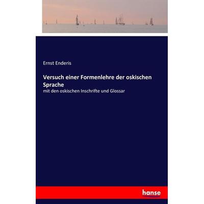 Versuch einer Formenlehre der oskischen Sprache, Taschenbuch von Ernst Enderis, Hansebooks, 978-3-7411-5816-2