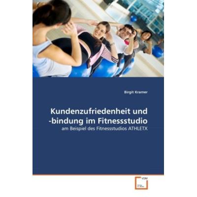Kramer, B: Kundenzufriedenheit und -bindung im Fitnessstudio, Taschenbuch von Birgit Kramer, VDM