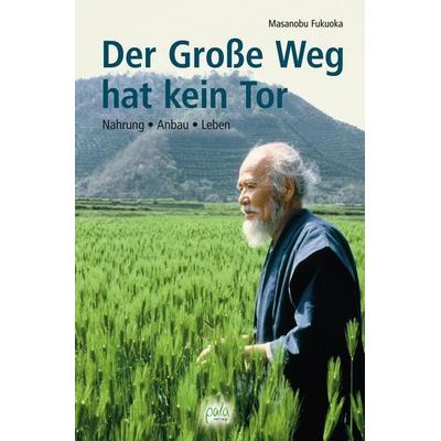 Der Große Weg hat kein Tor, Gebundene Ausgabe von Masanobu Fukuoka, Pala