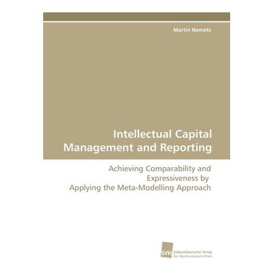 Intellectual Capital Management and Reporting, Taschenbuch von Martin Nemetz, Südwestdeutscher Verlag für Hochschulschriften, 978-3-8381-0075-3