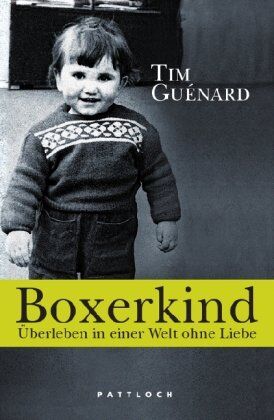 Tim Guénard - Boxerkind: Überleben in einer Welt ohne Liebe - Preis vom 18.10.2026 19:22:15 h
