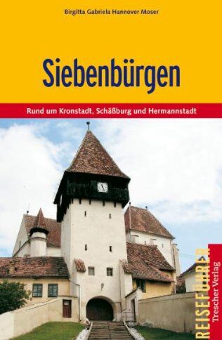 Birgitta Gabriela Hannover - Siebenbürgen: Rund um Kronstadt, Schäßburg und Hermannstadt - Preis vom 17.10.2026 19:25:27 h