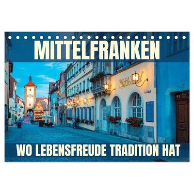 Mittelfranken - wo Lebensfreude Tradition hat (Tischkalender 2027 DIN A5 quer), CALVENDO Monatskalender