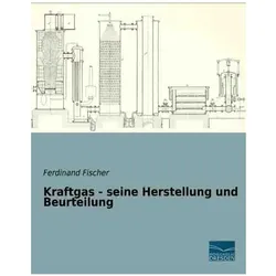 Kraftgas - seine Herstellung und Beurteilung, Fachbücher von Ferdinand Fischer