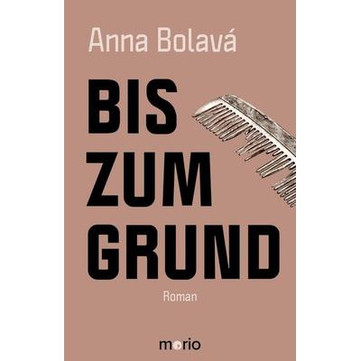 Bis zum Grund, Taschenbuch von Anna Bolavá, Morio, 978-3-949749-37-7