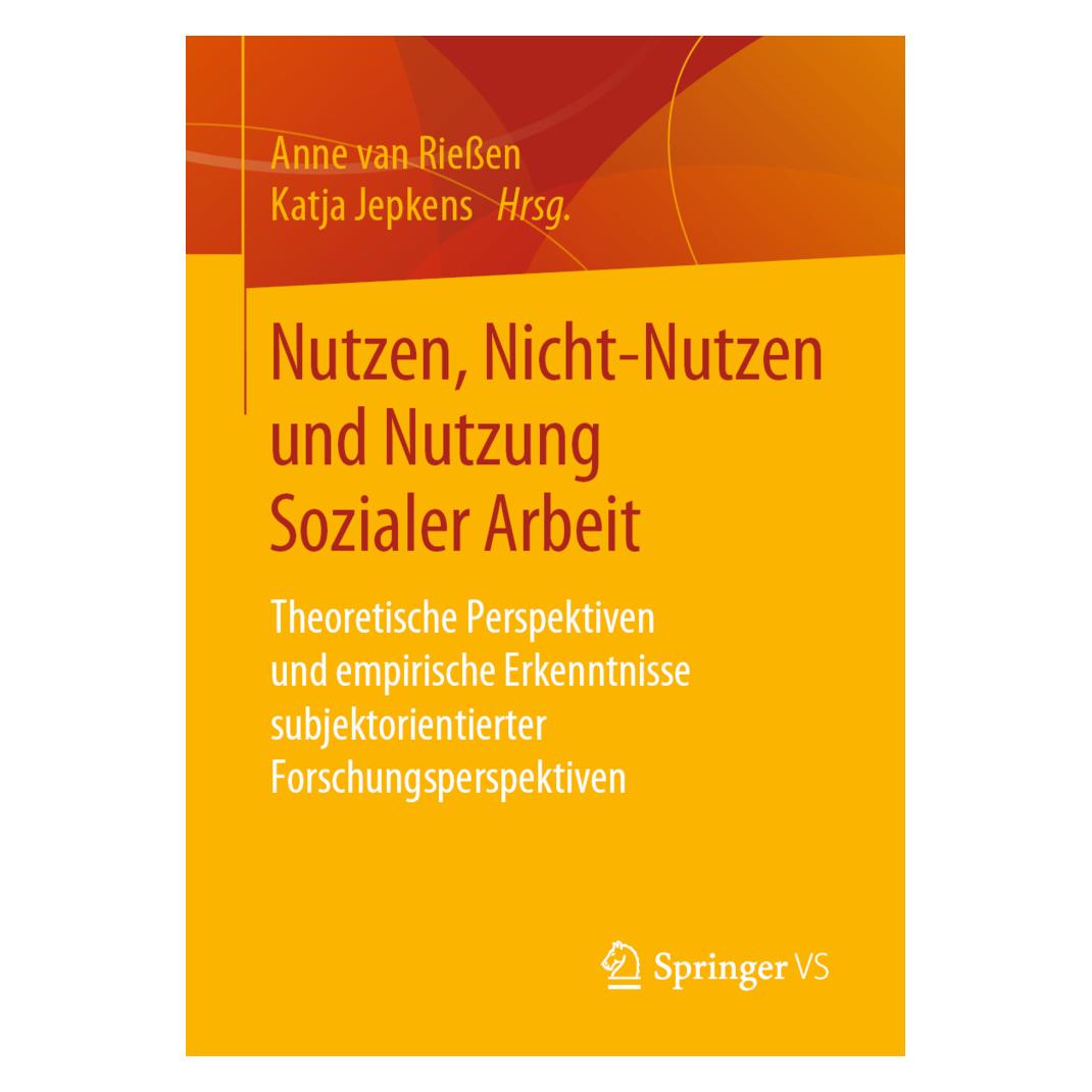 Springer Nutzen, Nicht-Nutzen und Nutzung Sozialer Arbeit (Deutsch, Softcover, Anne van Riessen, Katja Jepkens) (56041265)