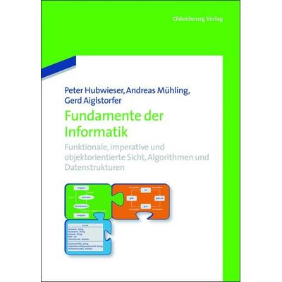 Fundamente der Informatik, Gebundene Ausgabe von Peter Hubwieser,Andreas Mühling,Gerd Aiglstorfer, De Gruyter Oldenbourg