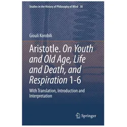 Aristotle. On Youth and Old Age, Life and Death, and Respiration 1-6, Fachbücher von Giouli Korobili