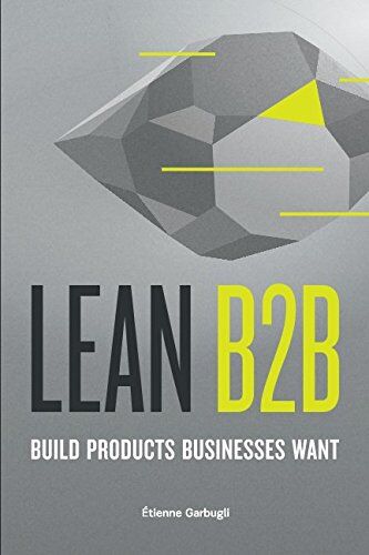 Étienne Garbugli - Lean B2B: Build Products Businesses Want - Preis vom 09.10.2026 07:28:09 h