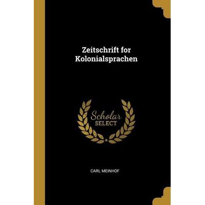 Zeitschrift for Kolonialsprachen, Taschenbuch von Carl Meinhof, Creative Media Partners, LLC, 978-1-385-97311-0