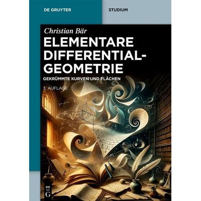 Elementare Differentialgeometrie, Taschenbuch von Christian Bär, De Gruyter, 978-3-11-135274-9